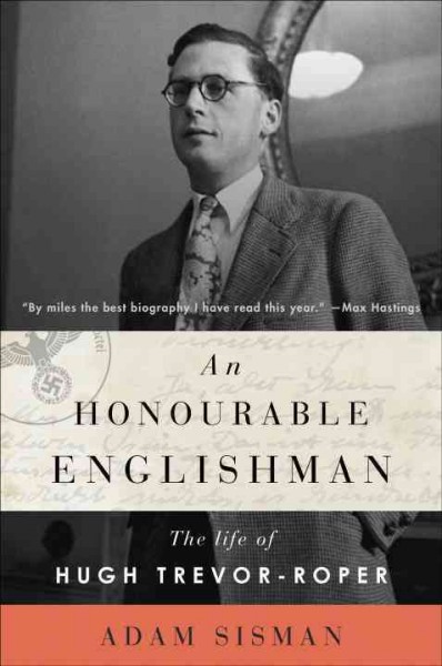 An honourable Englishman [electronic resource] : the life of Hugh Trevor-Roper / Adam Sisman.