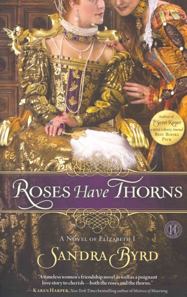 Roses have thorns : a novel of Elizabeth I / Sandra Byrd.
