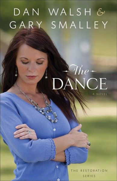 The dance : a novel / Dan Walsh and Gary Smalley.