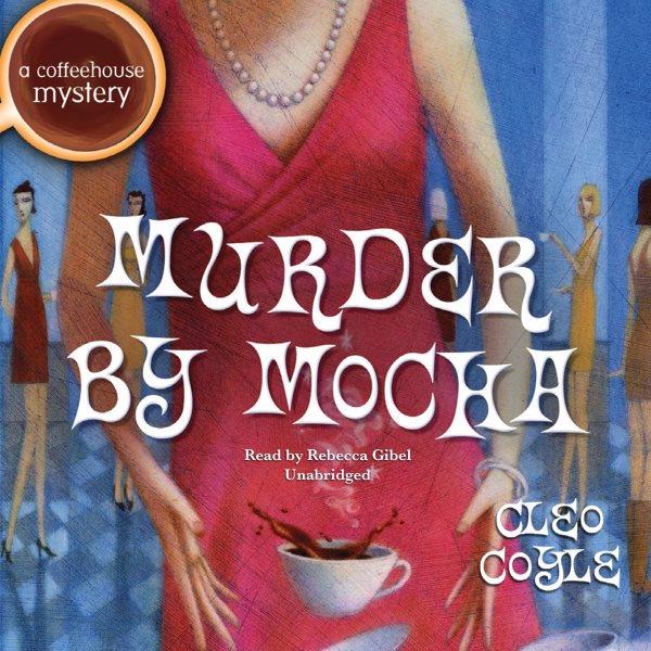 Murder by mocha [electronic resource] / Cleo Coyle.