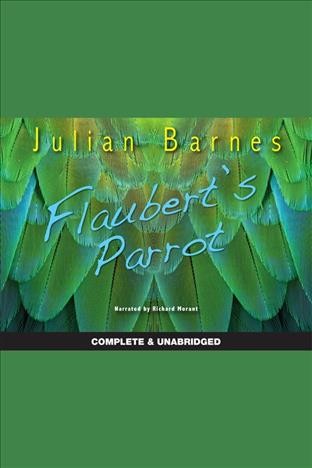 Flaubert's parrot [electronic resource] / Julian Barnes.