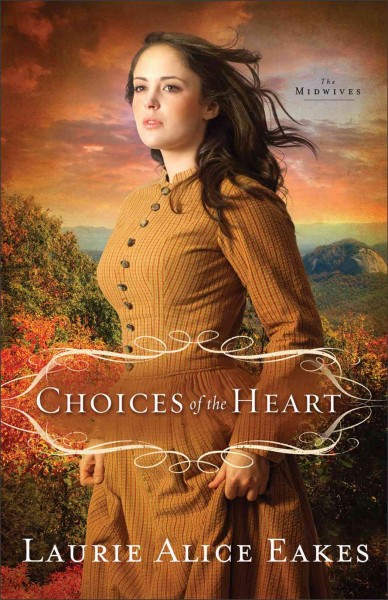 Choices of the heart / Laurie Alice Eakes.