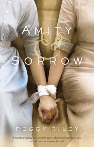 Amity & Sorrow : a novel / Peggy Riley.