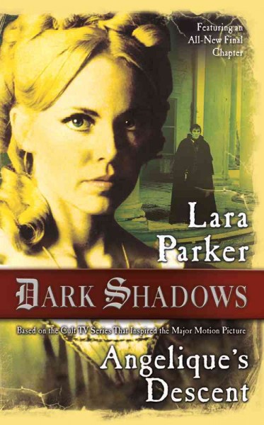 Dark shadows : Angelique's descent / Lara Parker.