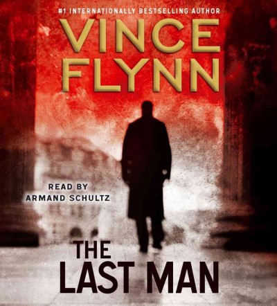The last man  [sound recording (CD)] / written by Vince Flynn. ; read by Armand Schultz.