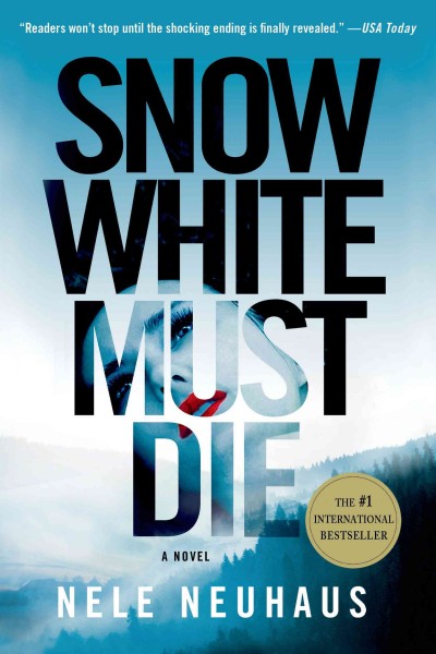 Snow White must die / Nele Neuhaus ; translated by Steven T. Murray.