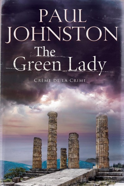 The green lady [electronic resource] : an Alex Mavros mystery / Paul Johnston.