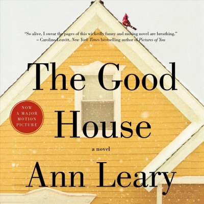 The good house [sound recording] / Ann Leary.