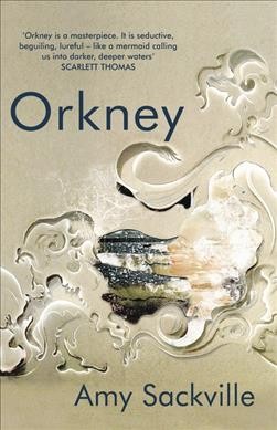 Orkney / Amy Sackville.