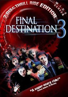 Final destination 3 [videorecording-DVD] / New Line Cinema ; Hard Eight Pictures ; Matinee Pictures ; Practical Pictures ; Zide-Perry Productions ; produced by Glen Morgan, Craig Perry, James Wong, Warren Zide ; written by Glen Morgan & James Wong ; directed by James Wong.