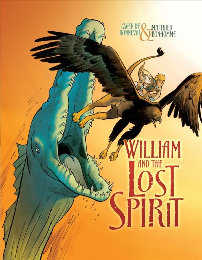 William and the lost spirit / Gwen de Bonneval ; [illustrated by] Matthieu Bonhomme ; colors by Walter ; translation, Anne Collins Smith and Owen M. Smith.