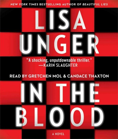 In the blood  [sound recording (CD)] / written by Lisa Unger ; read by Gretchen Mol and Candace Thaxon.