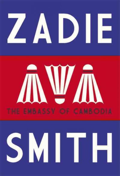 The embassy of Cambodia / Zadie Smith.