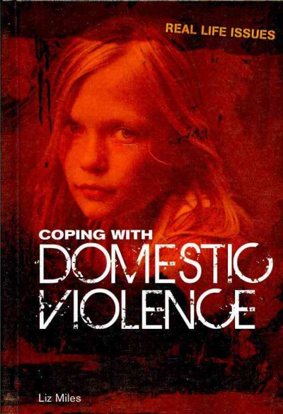 Coping with domestic violence / Liz Miles.