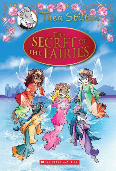 Thea Stilton and the secret of the fairies /