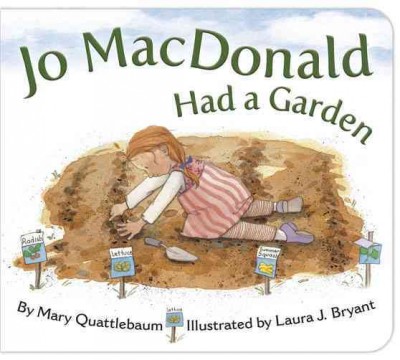 Jo MacDonald had a garden / by Mary Quattlebaum ; illustrated by Laura J. Bryant.