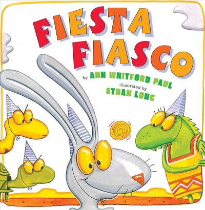 Fiesta fiasco [electronic resource] / by Ann Whitford Paul ; illustrated by Ethan Long.