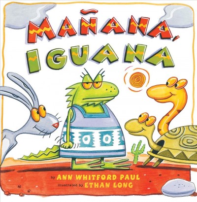 Mañana Iguana [electronic resource] / by Ann Whitford Paul ; illustrated by Ethan Long.