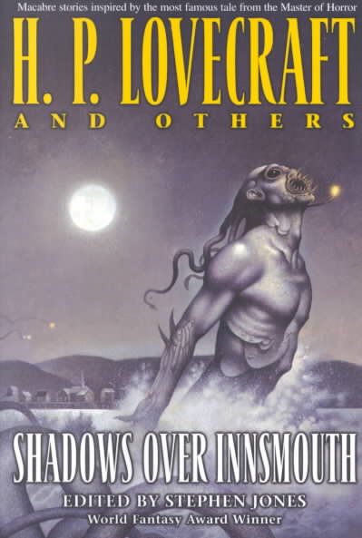 Shadows over Innsmouth / edited by Stephen Jones ; illustrated by Dave Carson, Martin McKenna, Jim Pitts.