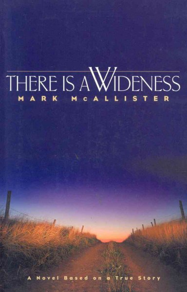 There is a wideness : a novel / Mark William McAllister.