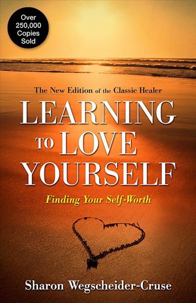 Learning to love yourself : finding your self-worth / Sharon Wegscheider-Cruse.