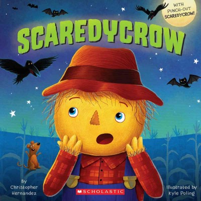 Scaredycrow / written by Christopher Hernandez ; illustrated by Kyle Poling.