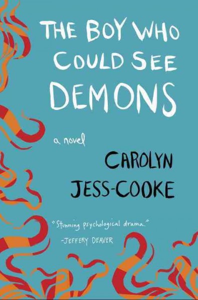 The boy who could see demons : a novel / Carolyn Jess-Cooke.