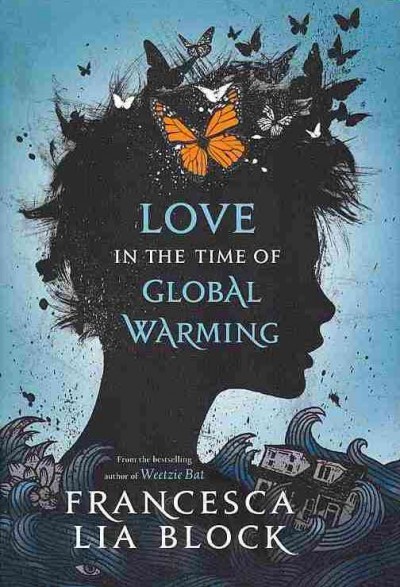 Love in the time of global warming / Francesca Lia Block.