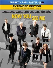 Now you see me [videorecording] / Summit Entertainment presents a K/O Paper Products ; written by Ed Solomon and Boaz Yakin & Edward Ricourt ; produced by Alex Kurtzman ... [et al.] ; directed by Louis Leterrier.