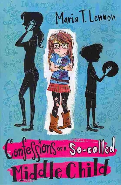 Confessions of a so-called middle child :  by I'm so not telling / Maria T. Lennon.
