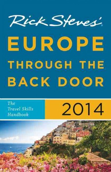 Rick Steves' Europe through the back door 2014. / Rick Steves.