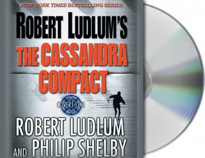 The Cassandra compact [sound recording (CD)] / written by Robert Ludlum and Philip Shelby ; read by Frank Muller.