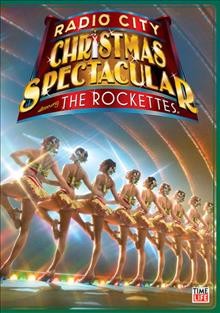 Radio City Christmas spectacular [video recording (DVD)] : starring the Rockettes /