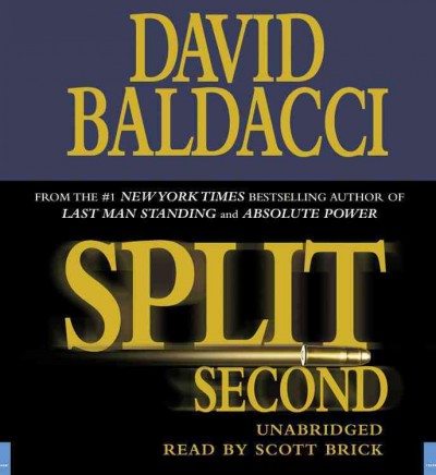 Split second [sound recording (CD)] / written by David Baldacci ; read by Ron McLarty.
