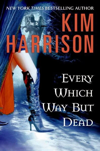 Every which way but dead / Kim Harrison.