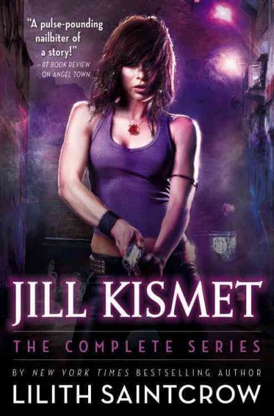 Jill Kismet : the complete series / Lilith Saintcrow.