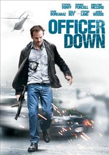 Officer down [video recording (DVD)] / Anchor Bay Films, Most Films and Tanarm Pictures ; writer, John Chase ; director, Brian A. Miller.