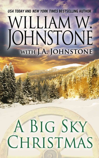 A Big Sky Christmas / William W. Johnstone with J.A. Johnstone.