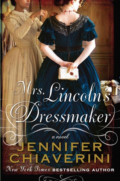 Mrs. Lincoln's dressmaker / Jennifer Chiaverini.
