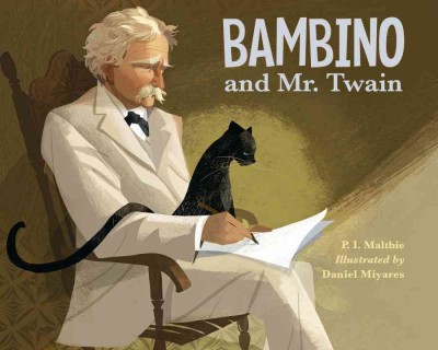Bambino and Mr. Twain / P.I. Maltbie ; illustrated by Daniel Miyares.