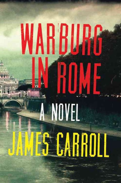 Warburg in Rome:   A novel / James Carroll.