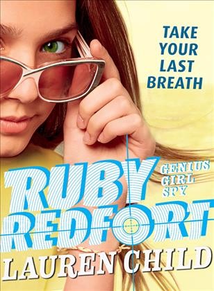 Ruby Redfort take your last breath [electronic resource] / Lauren Child.
