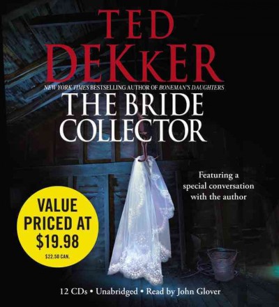 The bride collector [sound recording] / written by Ted Dekker ; read by John Glover.