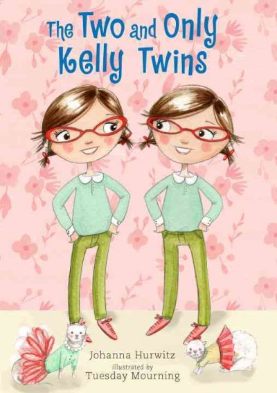 The two and only Kelly twins / Johanna Hurwitz ; illustrated by Tuesday Mourning.
