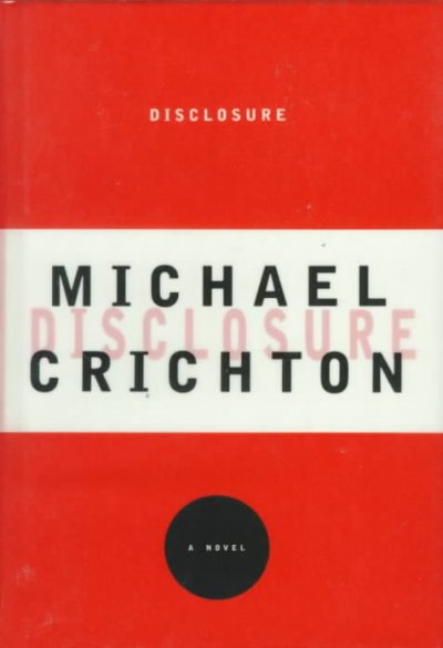 DISCLOSURE A NOVEL MICHAEL CRICHTON [text].