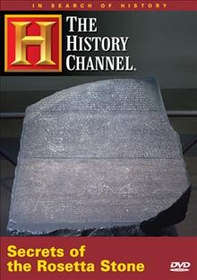 Secrets of the Rosetta Stone [videorecording] / The History Channel.