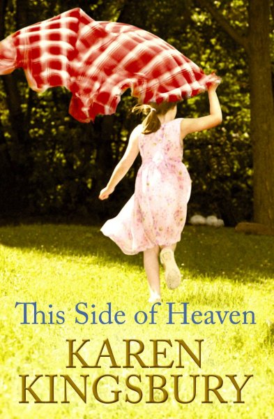 This side of heaven / Karen Kingsbury.
