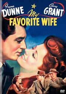 My favorite wife [videorecording] / written for the screen by Bella and Samuel Spewack; directed by Garson Kanin.