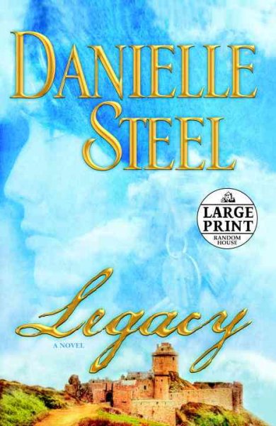 Legacy [large print] : a novel / Danielle Steel.