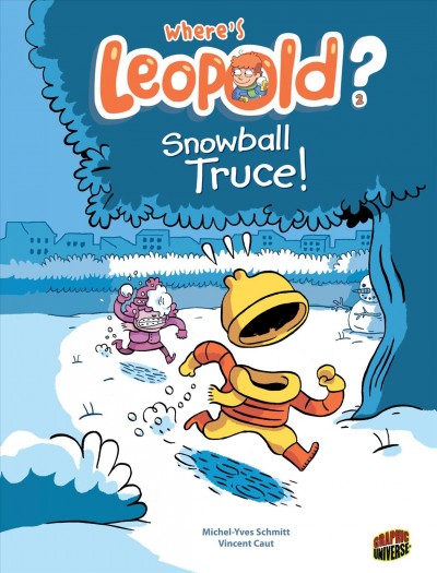 Where's Leopold? 2, Snowball truce! / by Michel-Yves Schmitt ; illustrated by Vincent Caut ; [translation by Carol Klio Burrell].